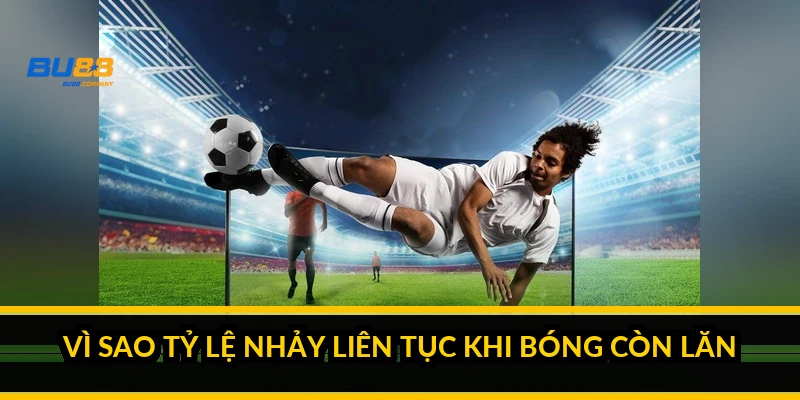 Kèo rung bóng đá là gì và cách cược theo diễn biến trận 2026 Vì sao tỷ lệ nhảy liên tục khi bóng còn lăn