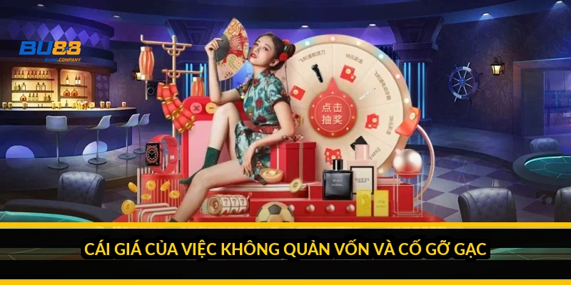 Mẹo chơi bài đổi thưởng: quản vốn, chọn bàn và bỏ thói gỡ gạc Cái giá của việc không quản vốn và cố gỡ gạc